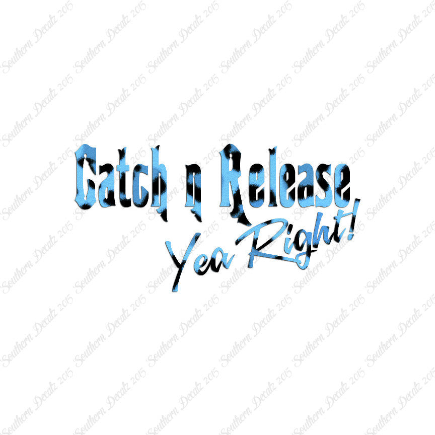 Catch Release Yea Right