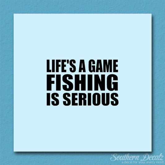 Life's A Game Fishing Is Serious