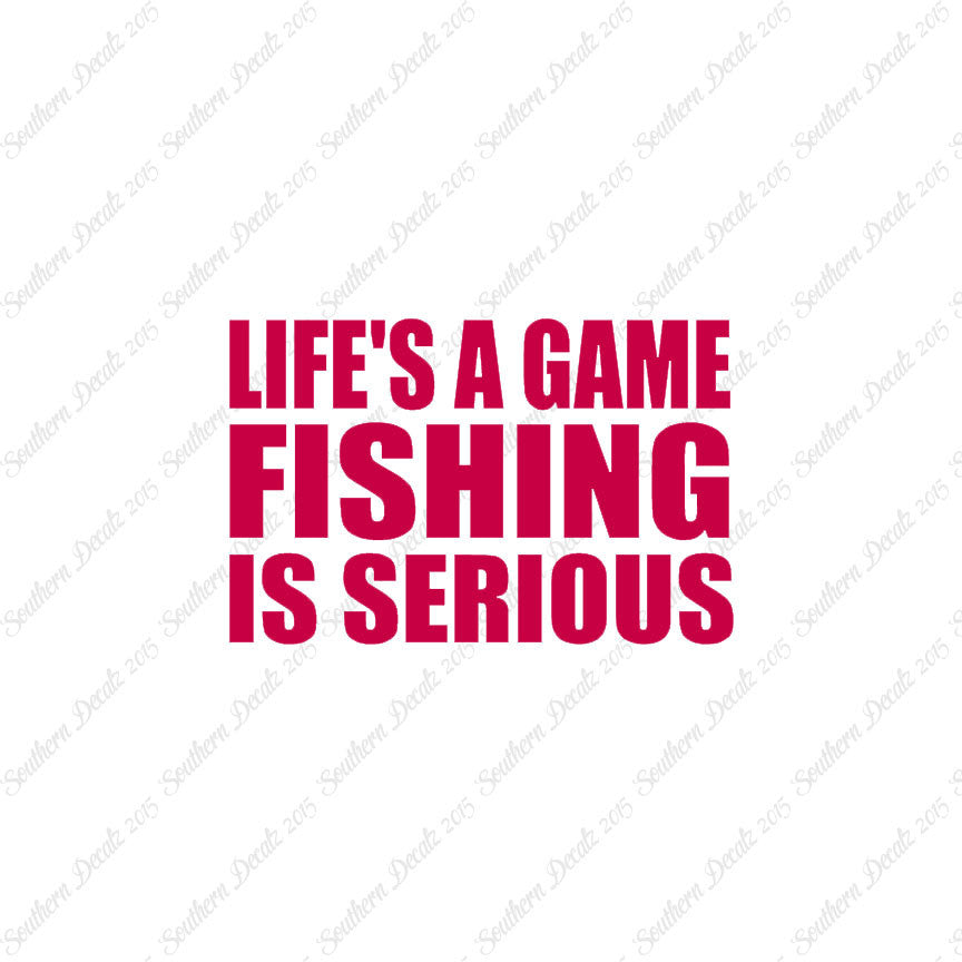 Life's A Game Fishing Is Serious