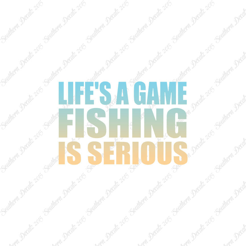 Life's A Game Fishing Is Serious