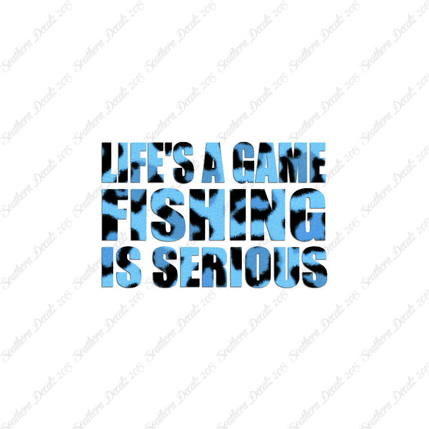 Life's A Game Fishing Is Serious