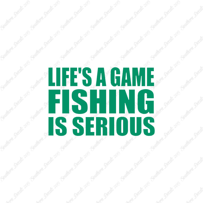 Life's A Game Fishing Is Serious