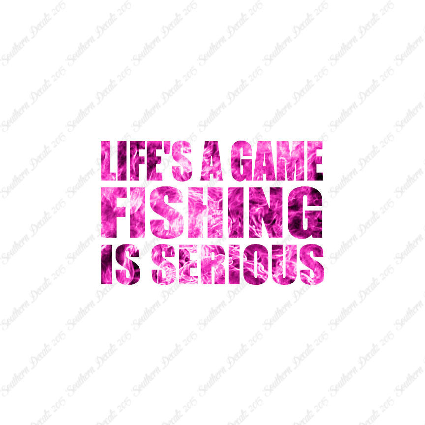 Life's A Game Fishing Is Serious