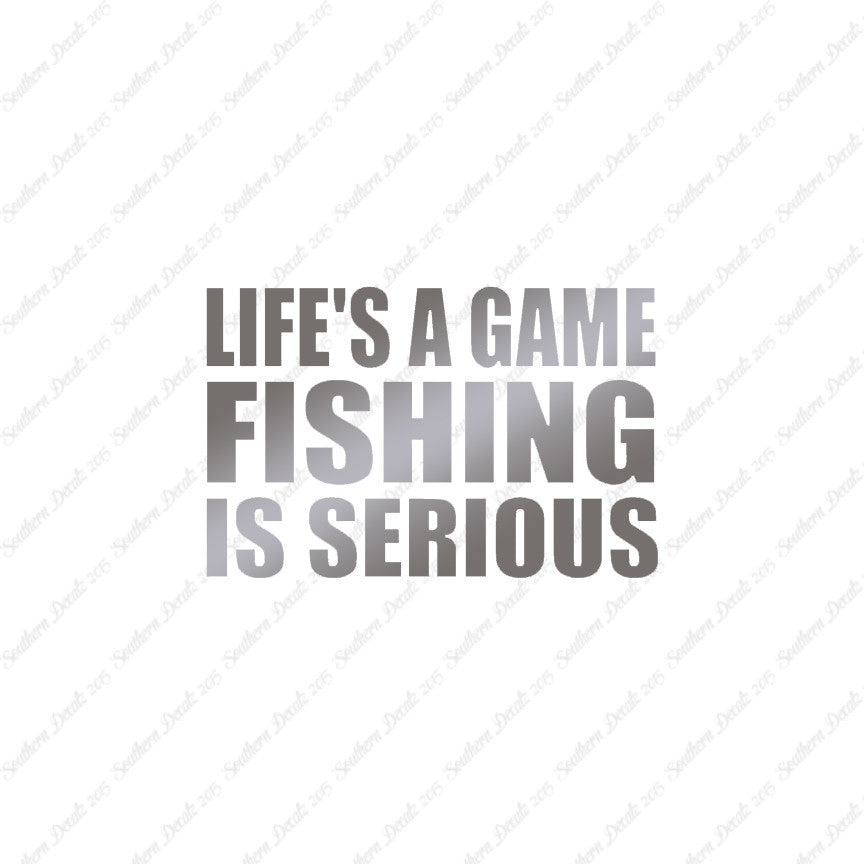 Life's A Game Fishing Is Serious