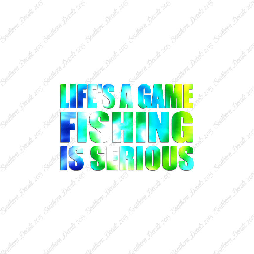 Life's A Game Fishing Is Serious