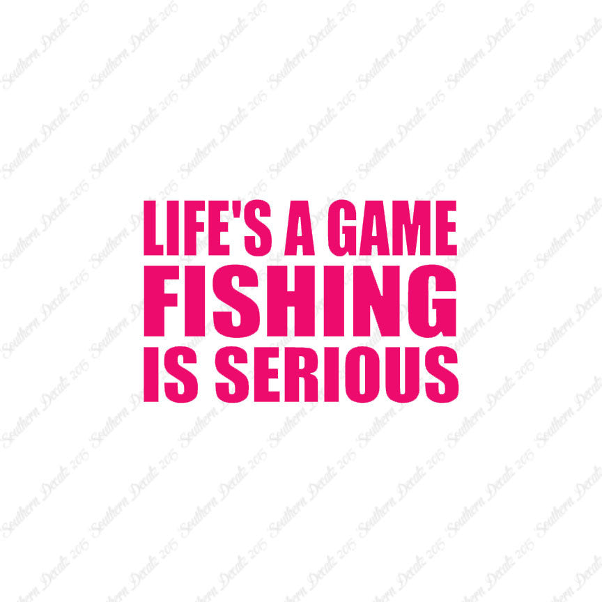 Life's A Game Fishing Is Serious