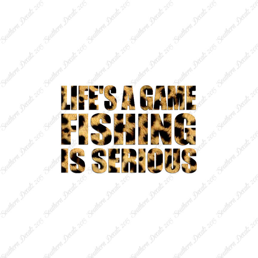 Life's A Game Fishing Is Serious