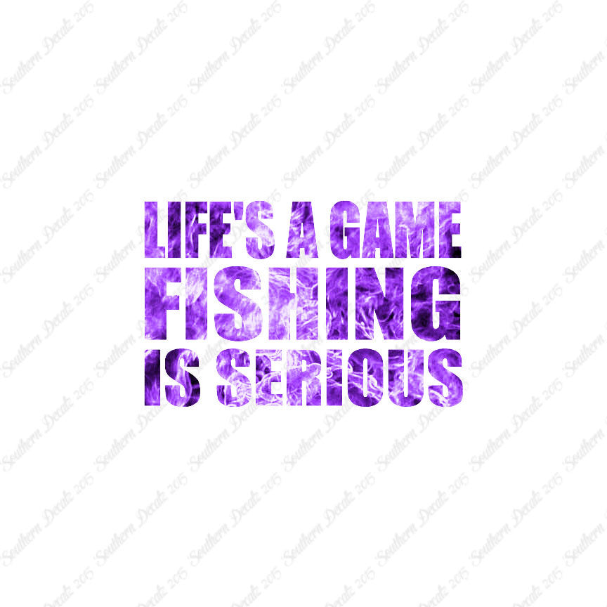 Life's A Game Fishing Is Serious