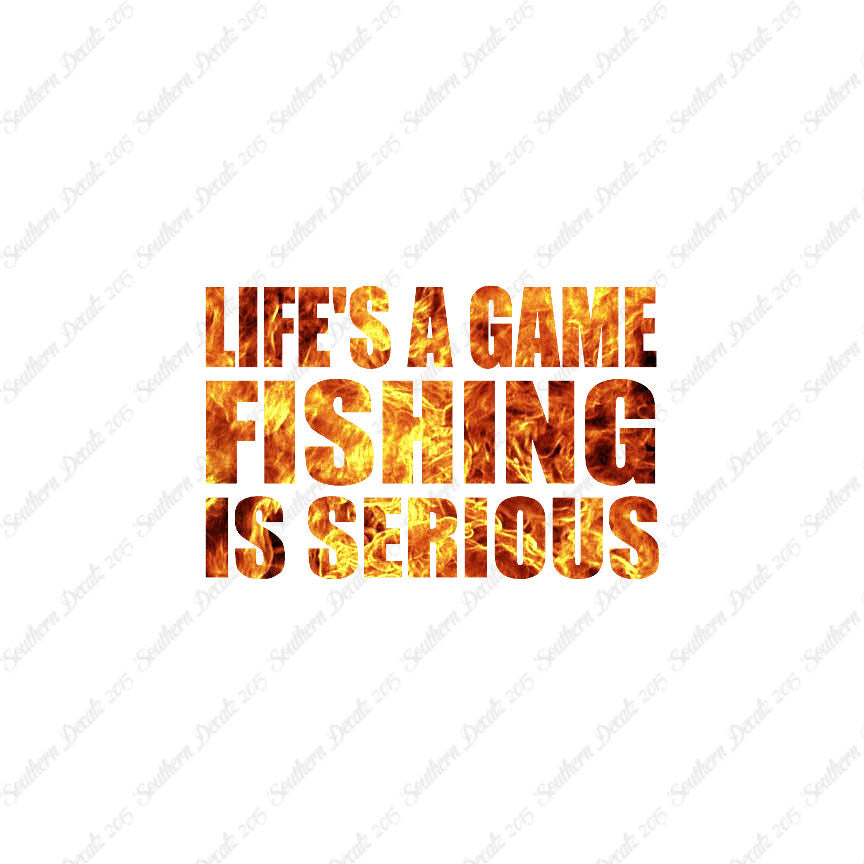 Life's A Game Fishing Is Serious