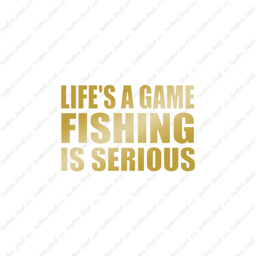 Life's A Game Fishing Is Serious