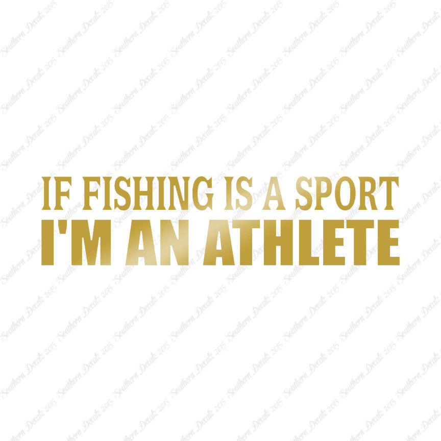 If Fishing Sport I'm An Athlete