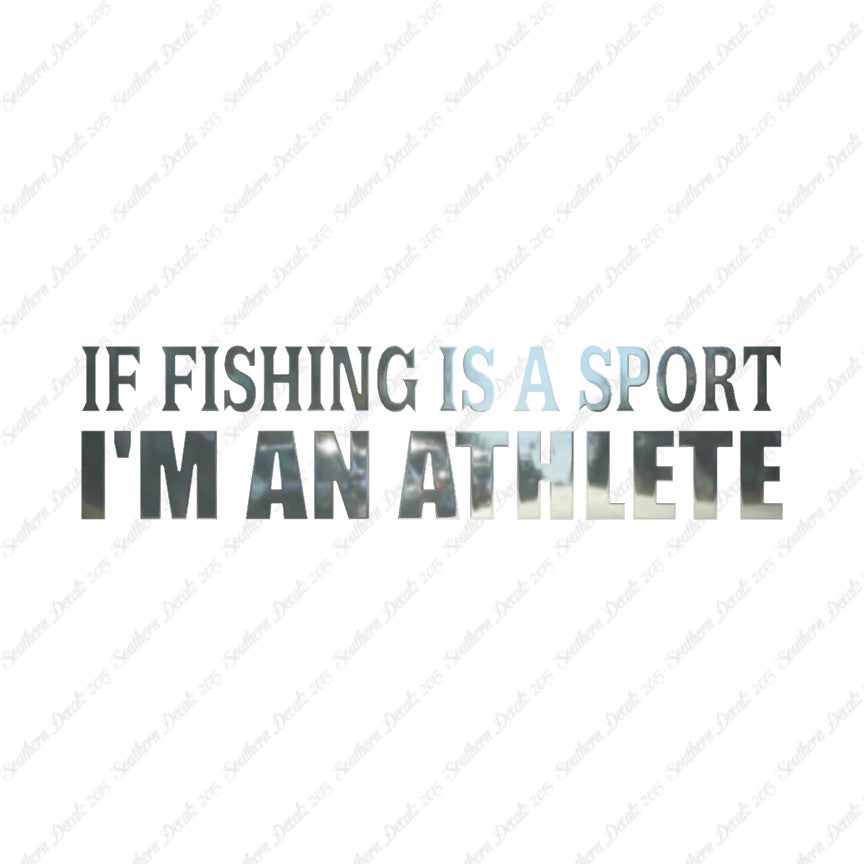 If Fishing Sport I'm An Athlete