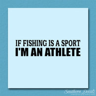 If Fishing Sport I'm An Athlete