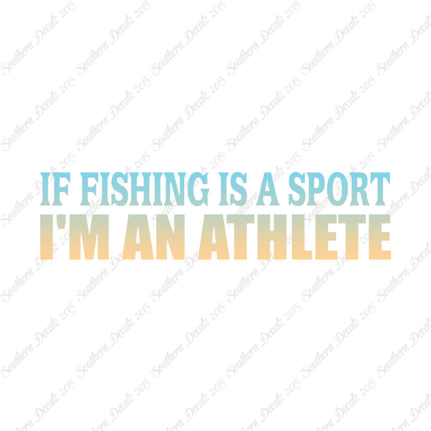If Fishing Sport I'm An Athlete