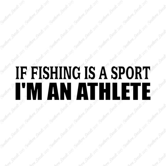 If Fishing Sport I'm An Athlete