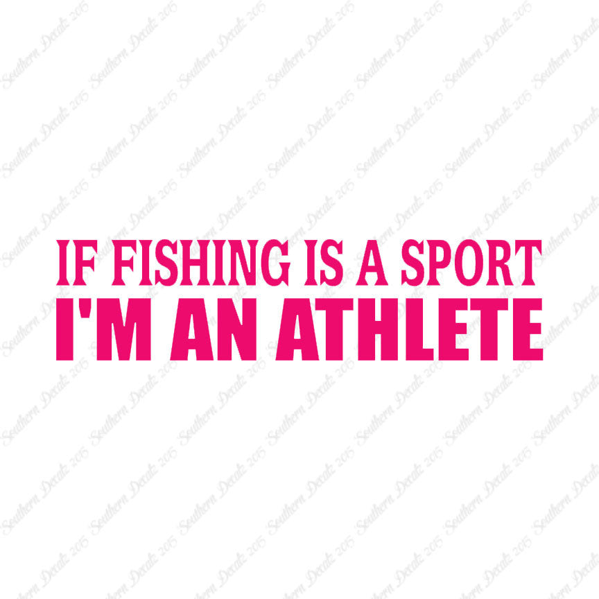 If Fishing Sport I'm An Athlete
