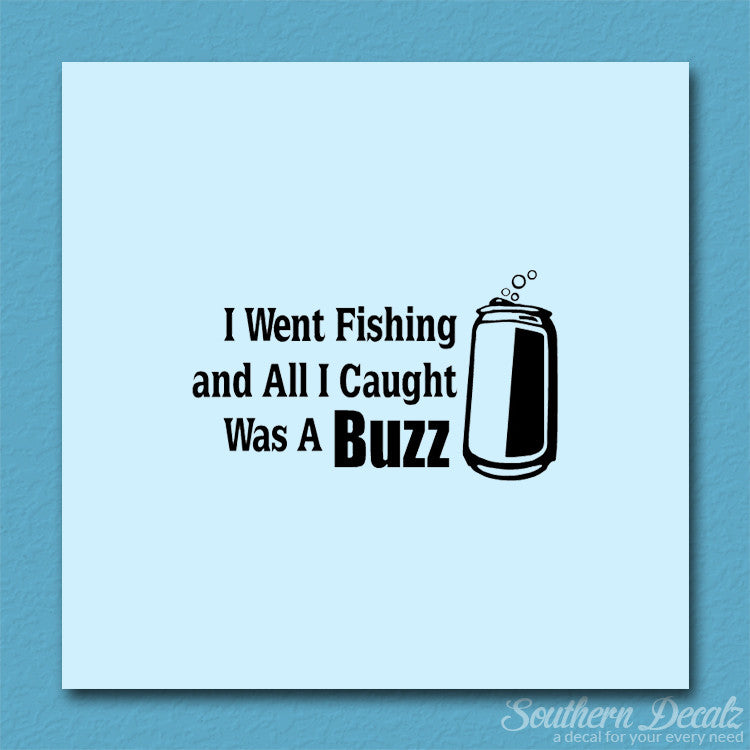 Went Fishing Caught A Buzz