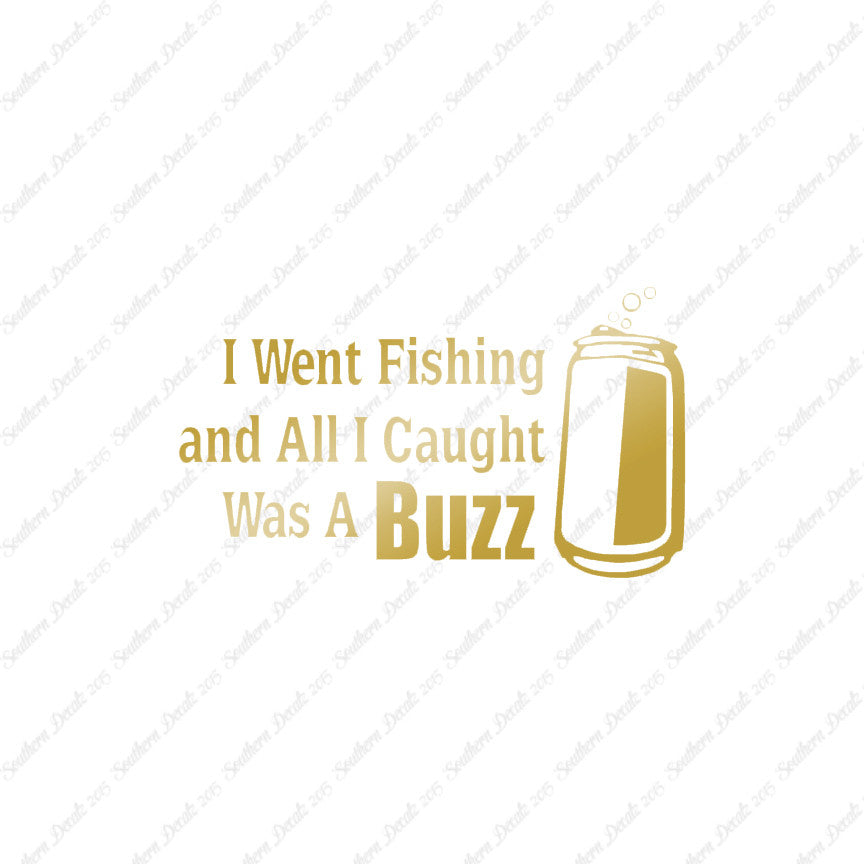 Went Fishing Caught A Buzz