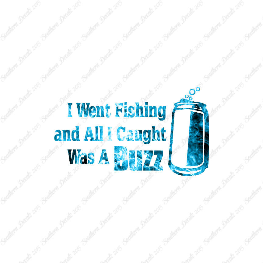 Went Fishing Caught A Buzz