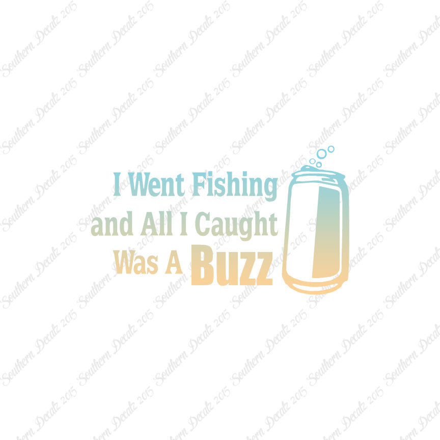 Went Fishing Caught A Buzz