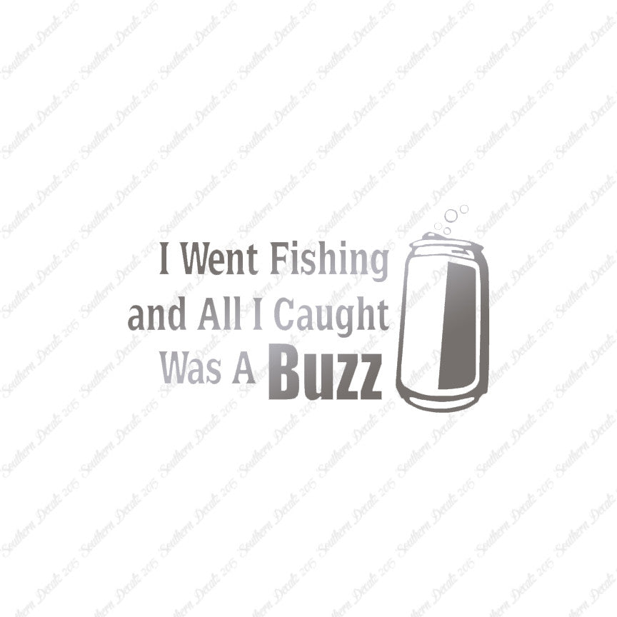 Went Fishing Caught A Buzz