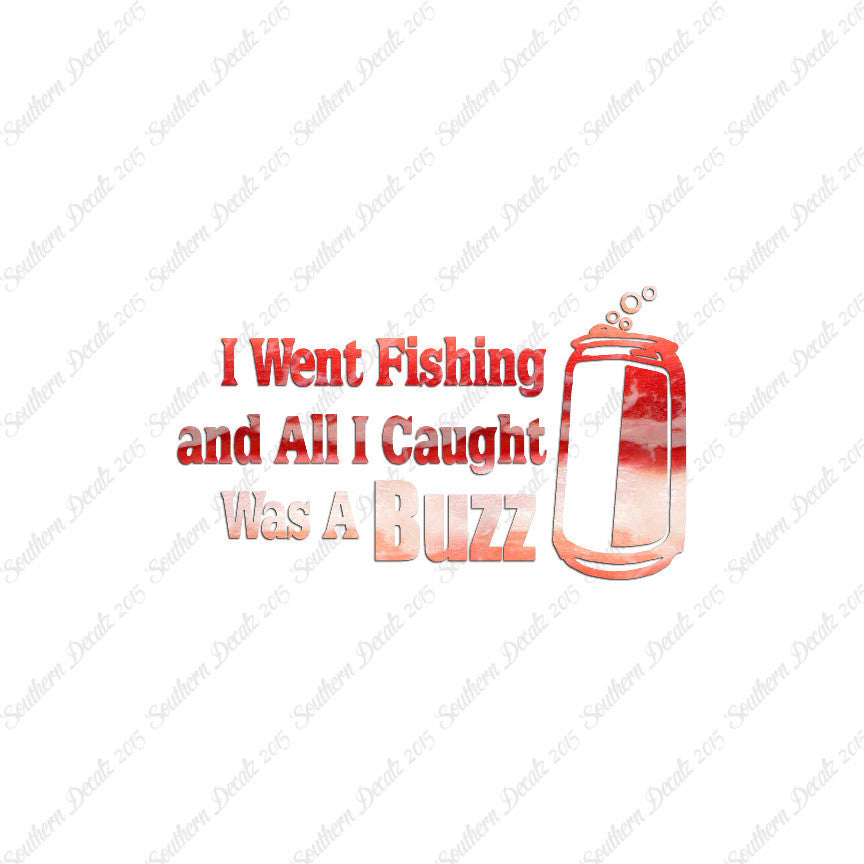 Went Fishing Caught A Buzz