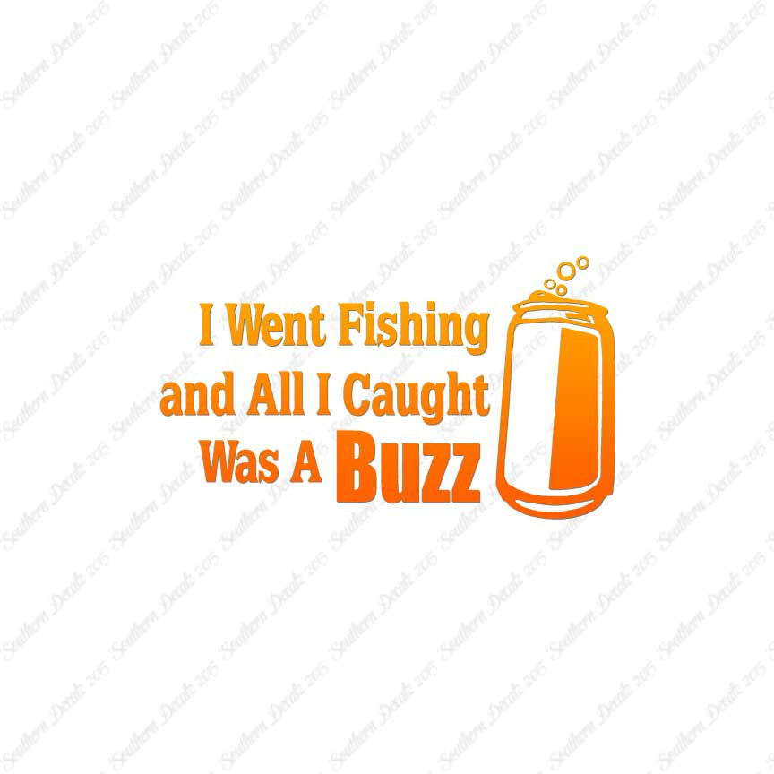 Went Fishing Caught A Buzz