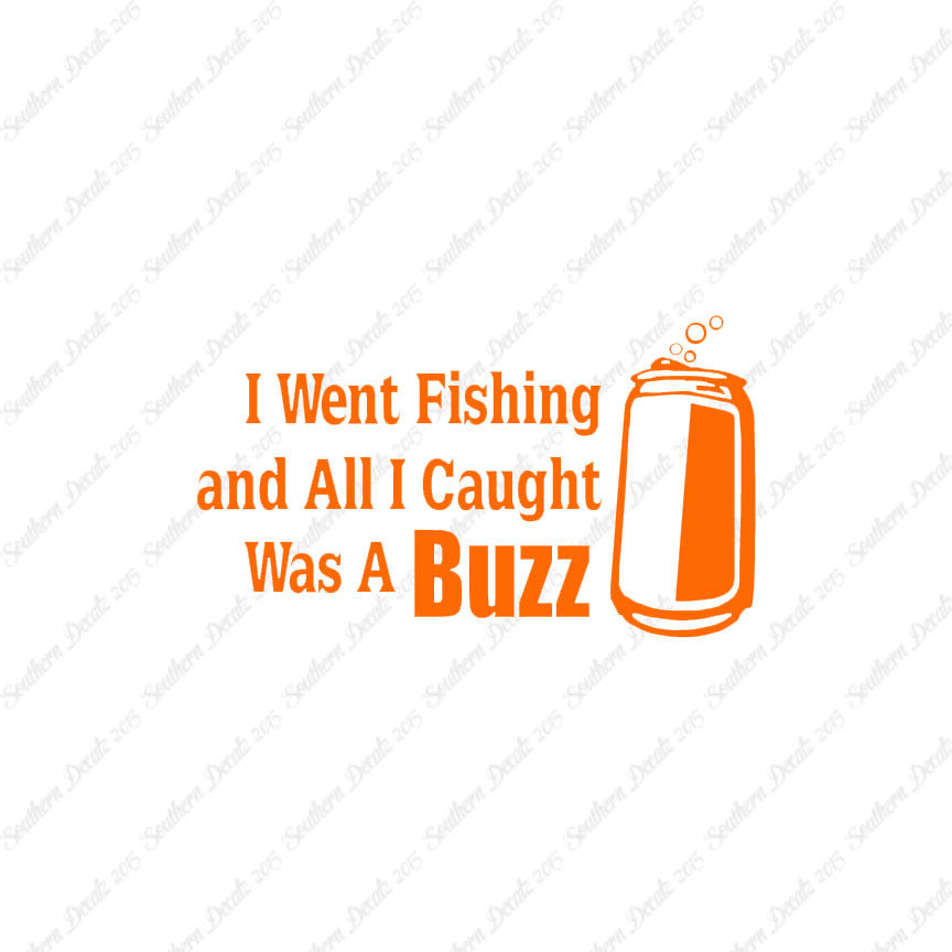 Went Fishing Caught A Buzz