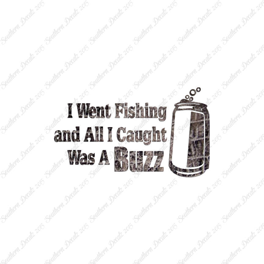 Went Fishing Caught A Buzz