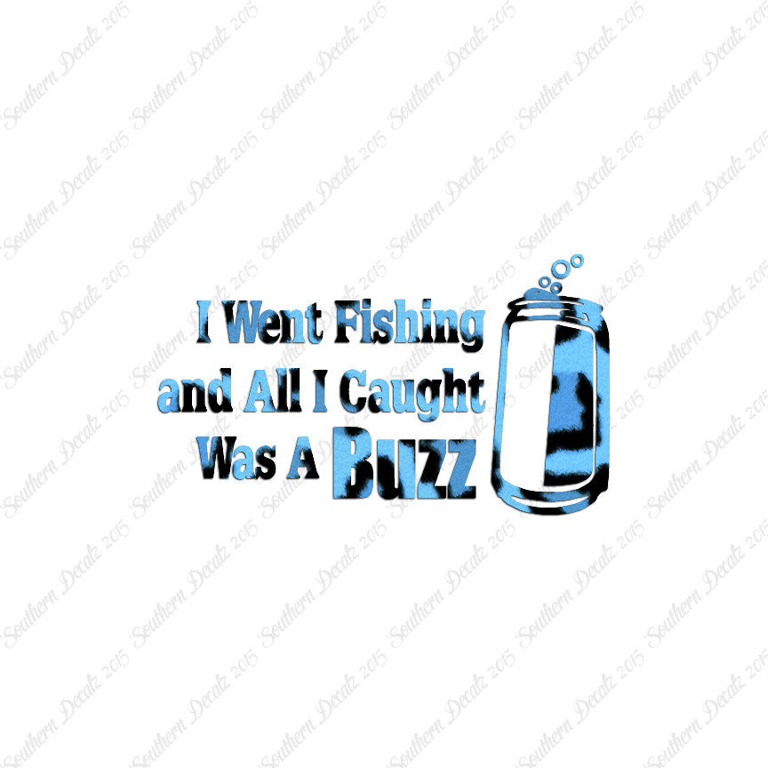 Went Fishing Caught A Buzz