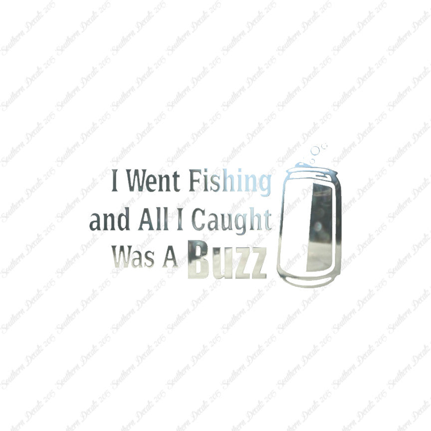 Went Fishing Caught A Buzz