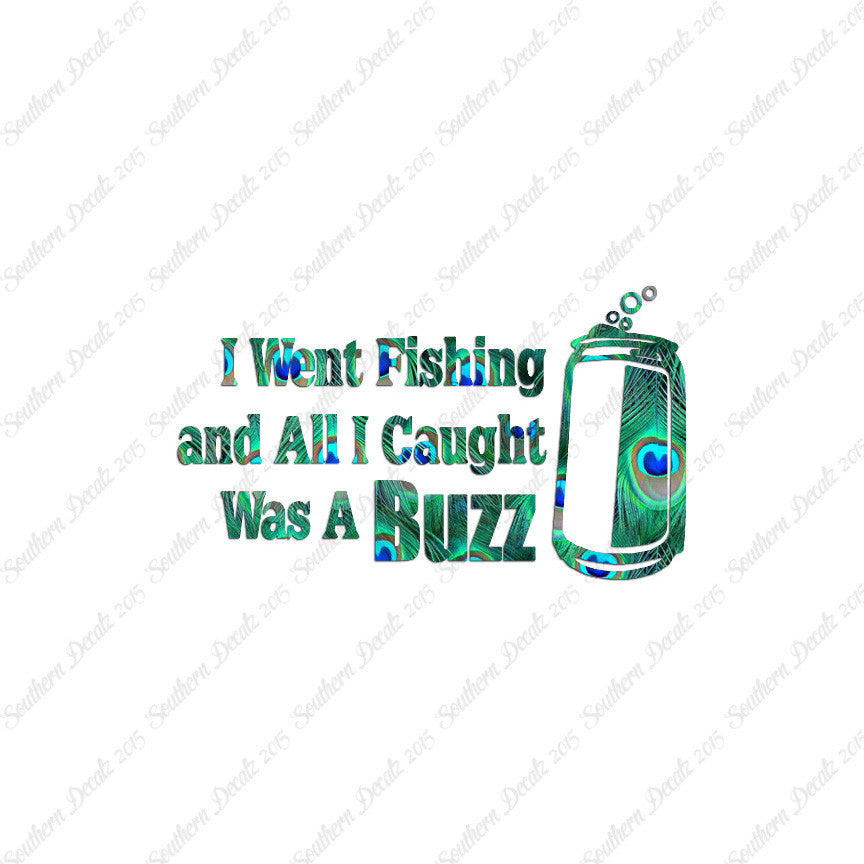 Went Fishing Caught A Buzz