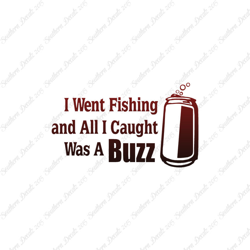 Went Fishing Caught A Buzz