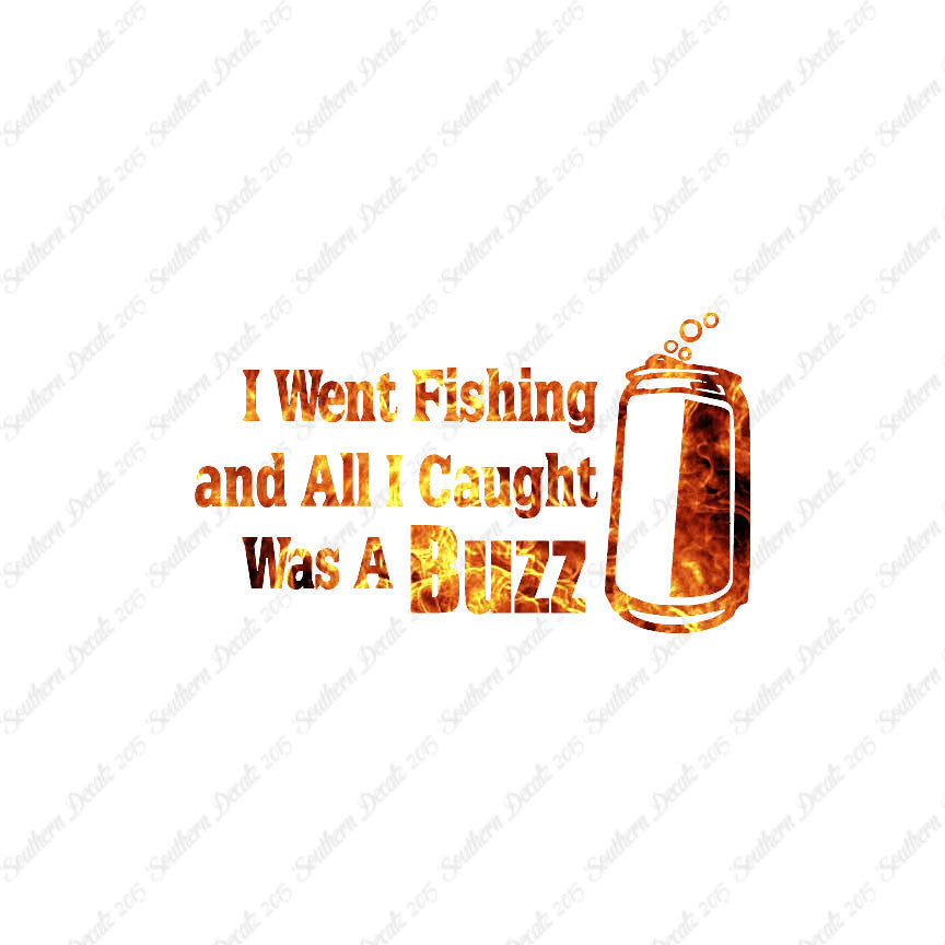 Went Fishing Caught A Buzz