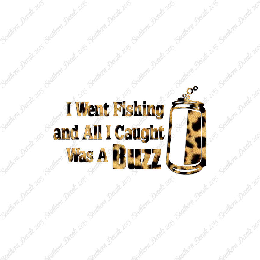 Went Fishing Caught A Buzz