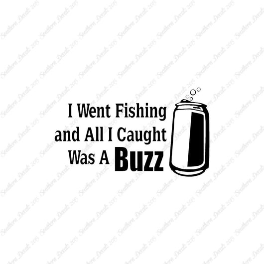 Went Fishing Caught A Buzz