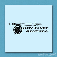Any River Anytime Fishing