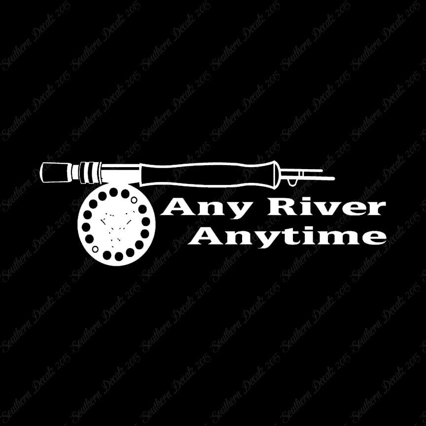 Any River Anytime Fishing