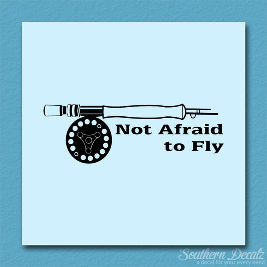 Not Afraid To Fly Fishing