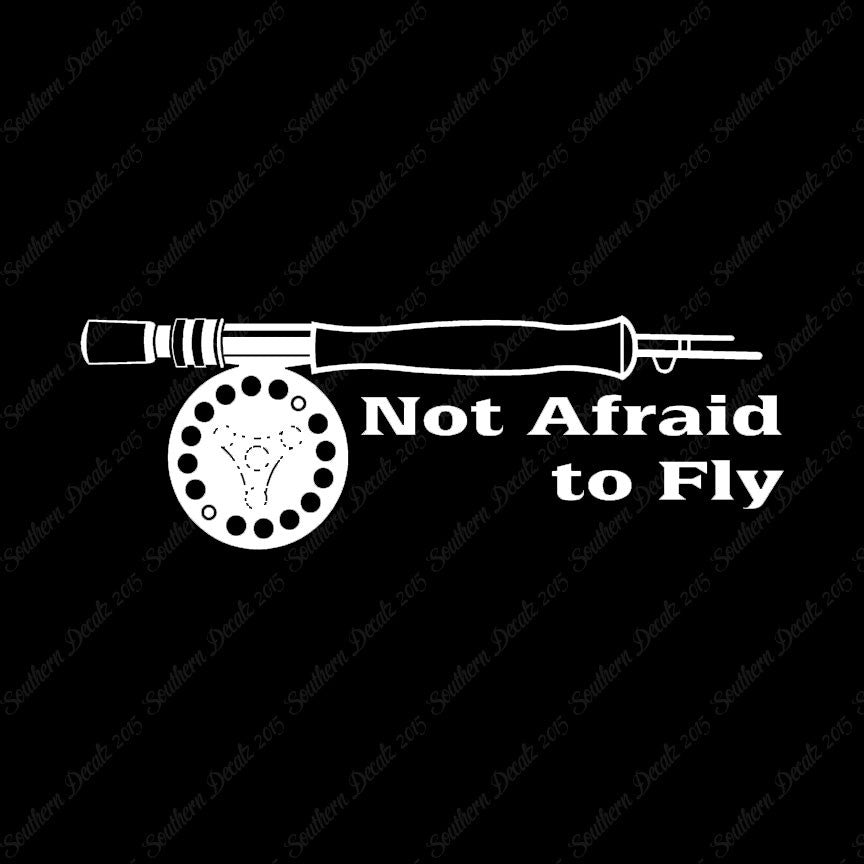 Not Afraid To Fly Fishing