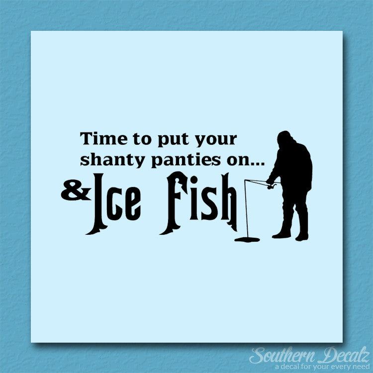 Put On Shanty Panties Ice Fishing