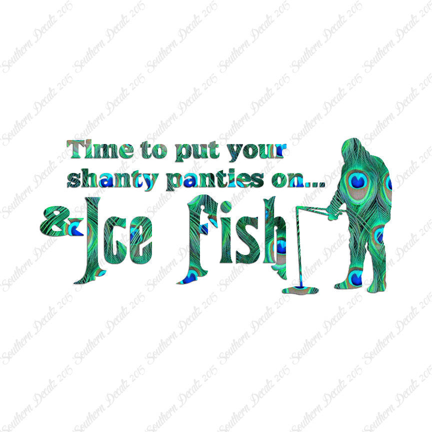 Put On Shanty Panties Ice Fishing