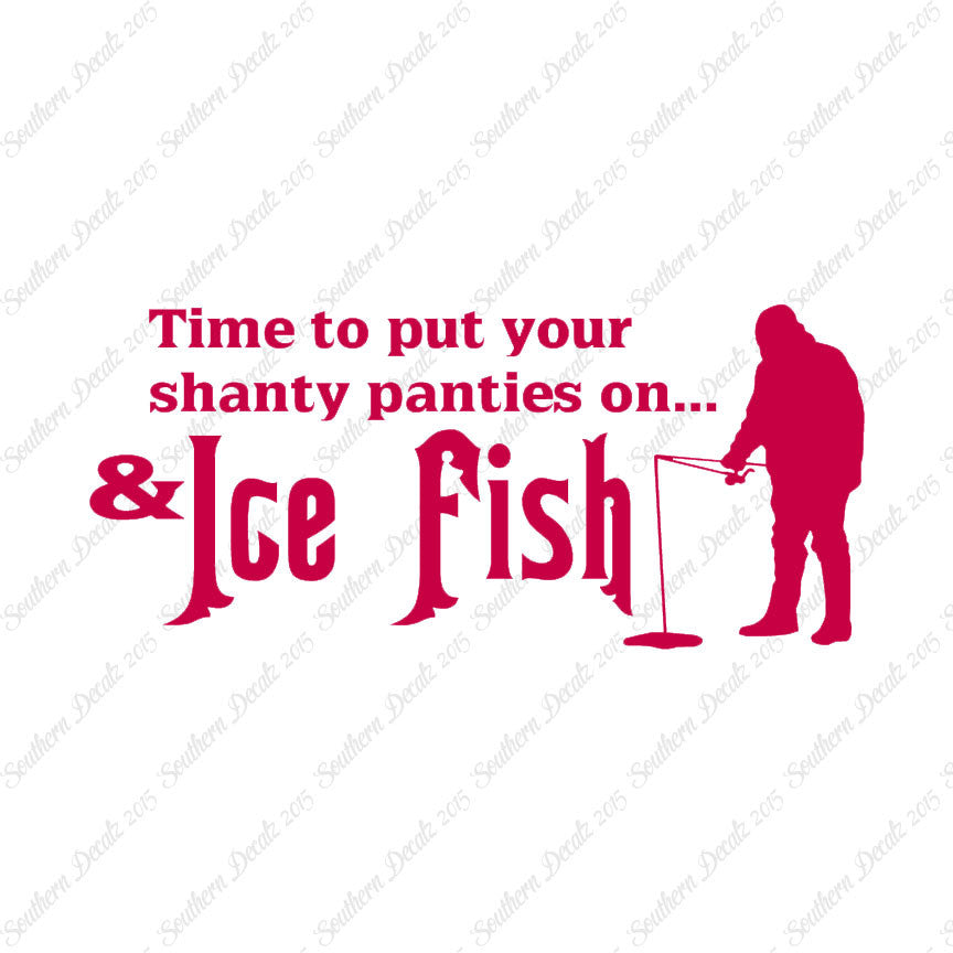 Put On Shanty Panties Ice Fishing