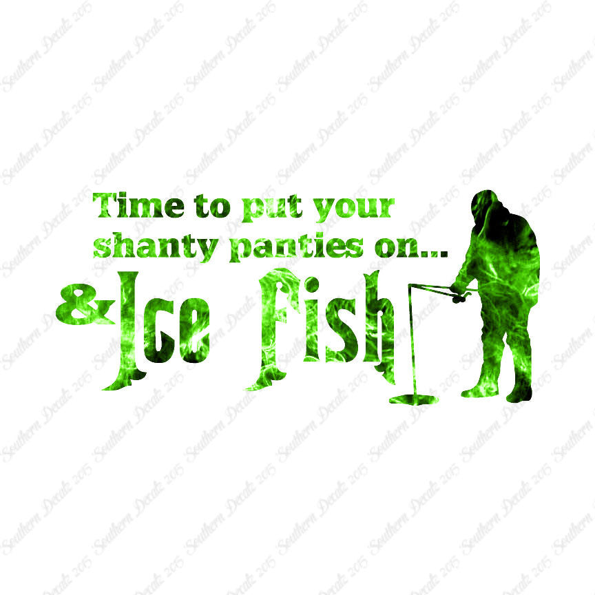 Put On Shanty Panties Ice Fishing