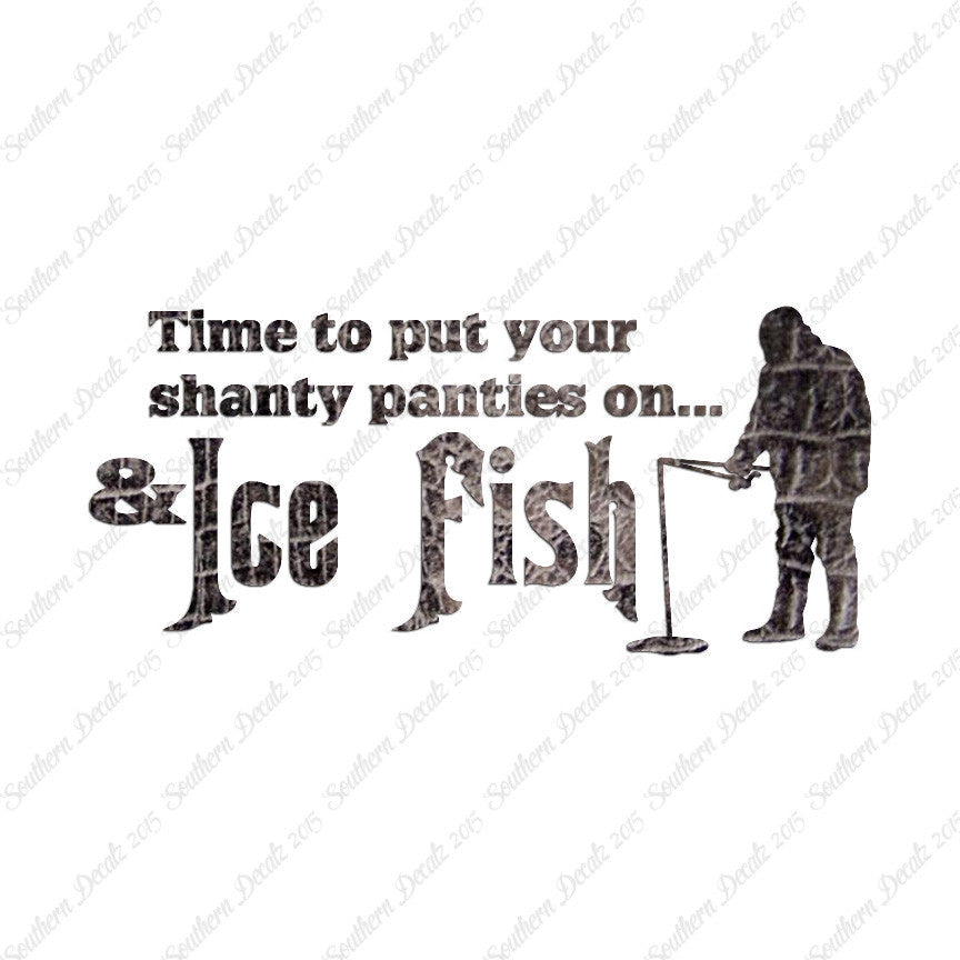 Put On Shanty Panties Ice Fishing