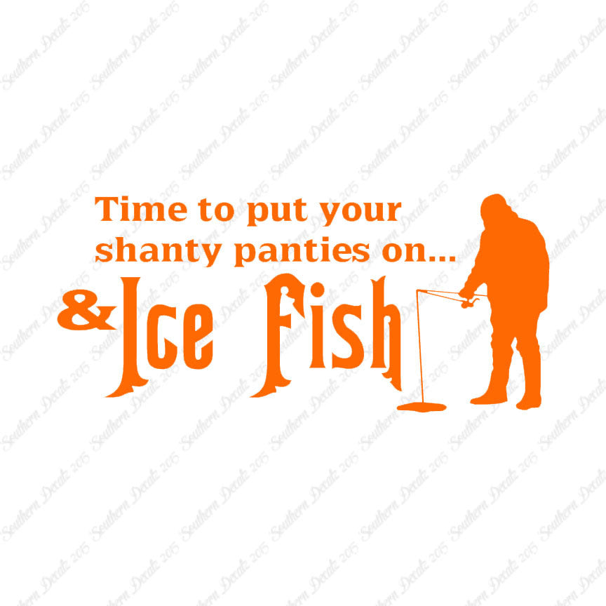 Put On Shanty Panties Ice Fishing