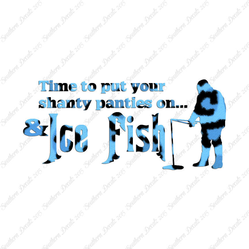 Put On Shanty Panties Ice Fishing