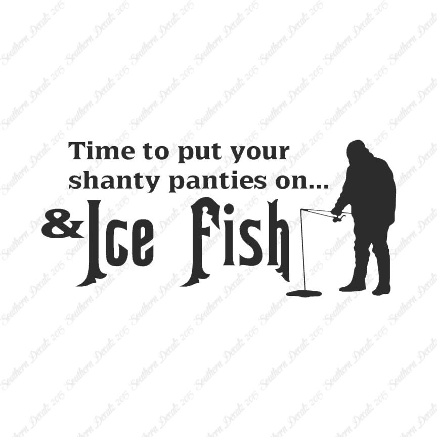 Put On Shanty Panties Ice Fishing