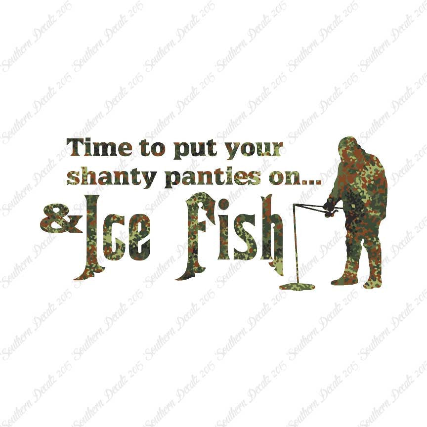 Put On Shanty Panties Ice Fishing