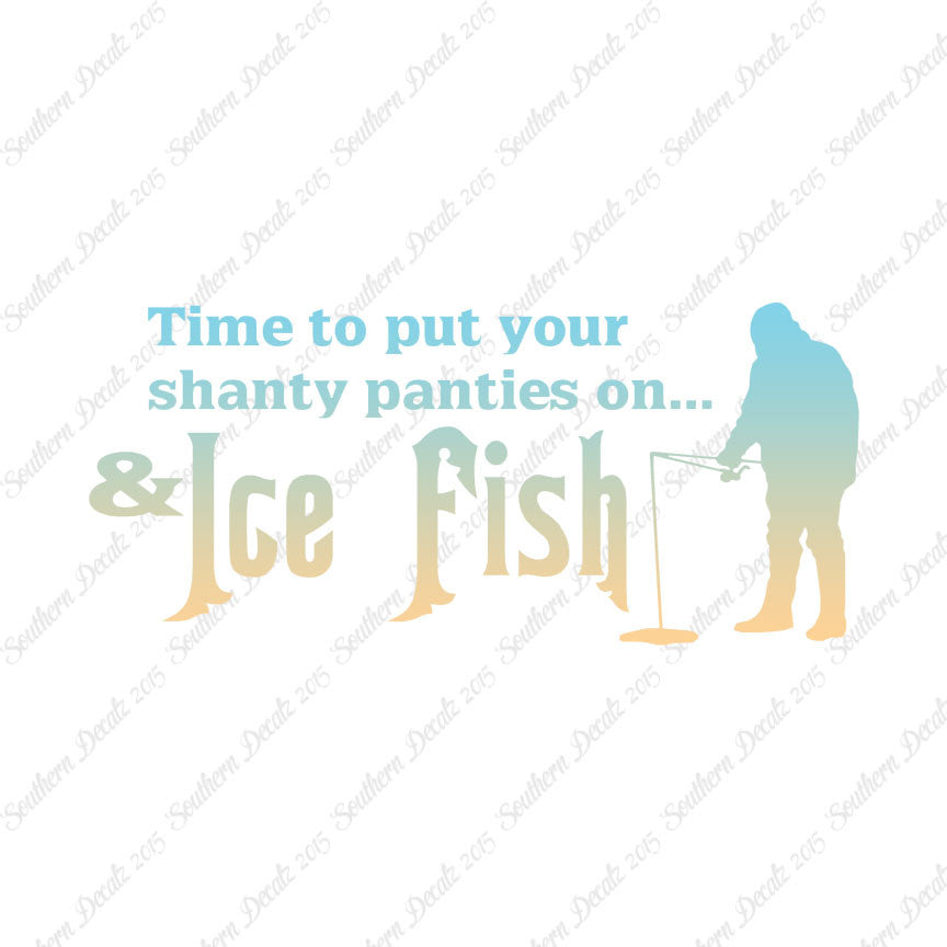 Put On Shanty Panties Ice Fishing